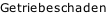 Getriebeschaden