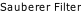 Sauberer Filter